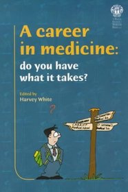 A Career in Medicine: Do You Have What It Takes?