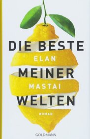 Die beste meiner Welten (All Our Wrong Todays) (German Edition)