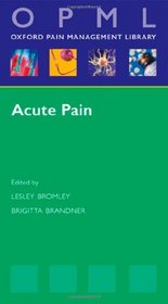 Acute Pain (Oxford Pain Management Library Series)