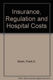 Insurance, Regulation and Hospital Costs