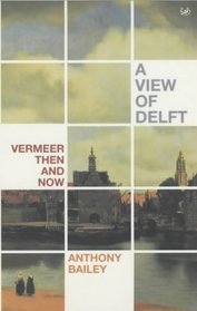 A View of Delft: Vermeer Then and Now