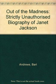 Out of the Madness: Strictly Unauthorised Biography of Janet Jackson