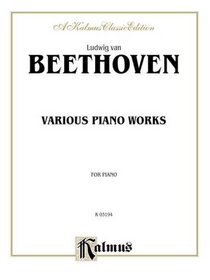 Various Piano Works, Including Complete Bagatelles (Kalmus Edition)