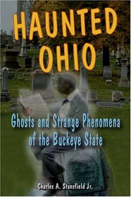 Haunted Ohio: Ghosts and Strange Phenomena of the Buckeye State