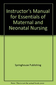 Instructor's Manual for Essentials of Maternal and Neonatal Nursing