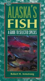 Alaska's Fish: A Guide to Selected Species (Alaska Pocket Guide)