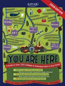 You Are Here 2008 Edition: A Guide to Over 380 Colleges and Unlimited Paths to Your Future