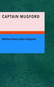 Captain Mugford: Our Salt and Fresh Water Tutors