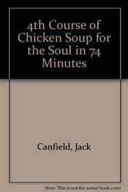 4th Course of Chicken Soup for the Soul in 74 Minutes