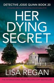 Her Dying Secret (Detective Josie Quinn, Bk 20)