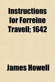 Instructions for Forreine Travell; 1642