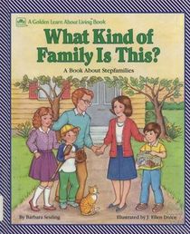 What Kind of Family Is This?: A Book about Stepfamilies (Golden Learn about Living Books)