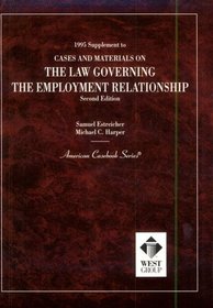 1995 Supplement to Cases and Materials on the Law Governing the Employment Relationship (American Casebook Series)