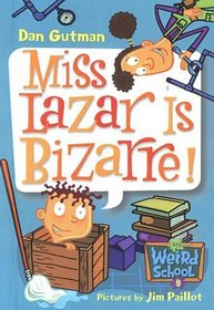 Miss Lazar Is Bizarre! (My Weird School)