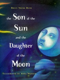 The SON OF THE SUN AND THE DAUGHTER OF THE MOON