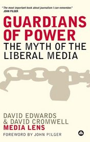 Guardians of Power: The Myth of the Liberal Media