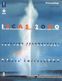 Iscas 2000 Geneva: The 2000 IEEE International Symposium on Circuits and Systems Proceedings May 28-31, 2000 (Ieee International Symposium on Circuits ... on Circuits and Systems Proceedings)