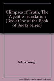 Glimpses of Truth, The Wycliffe Translation (Book One of the Book of Books series)