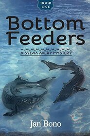 Bottom Feeders (Sylvia Avery, Bk 1)