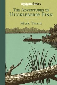 The Adventures of Huckleberry Finn (Amazon Classics Edition)