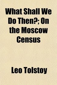 What Shall We Do Then?; On the Moscow Census