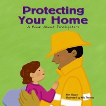 Protecting Your Home: A Book About Firefighters (Community Workers)