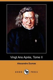 Vingt Ans Apres, Tome II (Dodo Press) (French Edition)