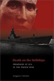 Death on the Hellships: Prisoners at Sea in the Pacific War