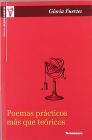 Poemas prcticos ms que tericos /  Practical Poems Rather Than Theoretical (Spanish Edition)