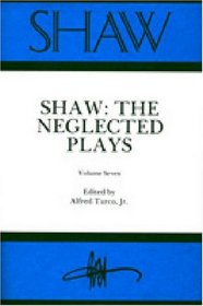 Shaw: The Neglected Plays (v. 7)