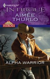 Alpha Warrior (Long Mountain Heroes, Bk 1) (Harlequin Intrigue, No 1225)