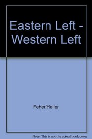 Eastern Left, Western Left: Totalitarianism, Freedom and Democracy