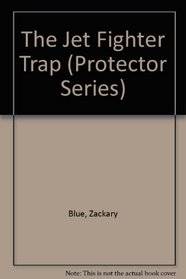 The Jet Fighter Trap (Protectors, No 2)