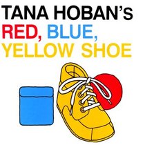 Tana Hoban's Red, Blue, Yellow Shoe
