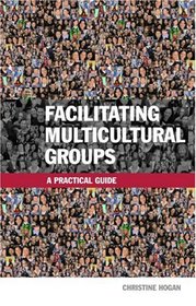 Facilitating Multicultural Groups: A Practical Guide