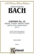 Cantata No. 12 -- Weinen, Klagen, Sorgen, Zagen (Kalmus Edition)
