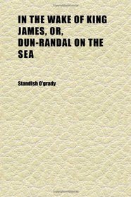 In the Wake of King James, Or, Dun-Randal on the Sea