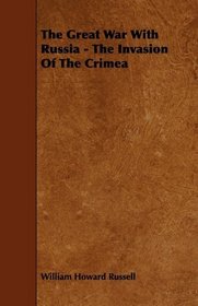 The Great War With Russia - The Invasion Of The Crimea