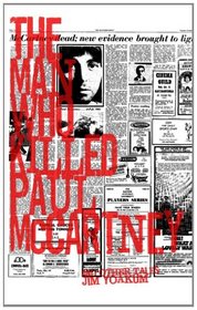 The Man Who Killed Paul McCartney: True Tales of Rock 'n' Roll (and other atrocities)