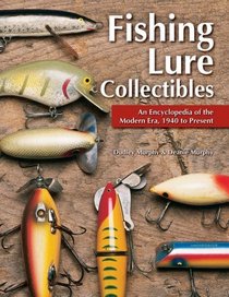Fishing Lure Collectibles: An Encyclopedia of the Modern Era, 1940 To Present (Fishing Lure Collectibles)