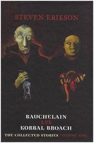 Bauchelain and Korbal Broach: Collected Stories v. 1