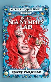 In the The Sea Nymph's Lair: After the Spell Wars (Volume 2)