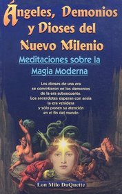 Angeles, Demonios y Dioses del Nuevo Milenio/ Angels, Devils and the New Millennium Gods: Meditaciones sobre la Magia Moderna/ Meditations of the Modern Magic