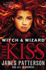 The Kiss (Witch & Wizard, Bk 4)
