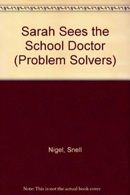 Sarah Sees the School Doctor (Problem Solvers)