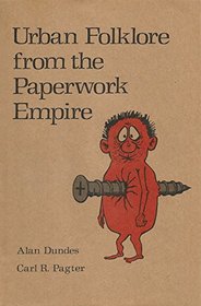 Work Hard and You Shall be Rewarded: Urban Folklore from the Paperwork Empire (American Folklore Social Memorial)