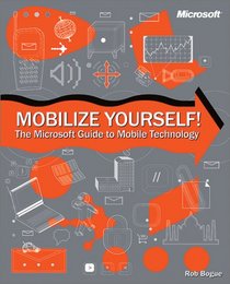 Mobilize Yourself! The Microsoft Guide to Mobile Technology