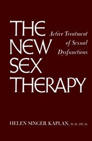 New Sex Therapy : Active Treatment of Sexual Dysfunctions