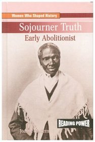 Sojourner Truth: Early Abolitionist (Women Who Shaped History)