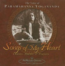 Songs of My Heart: The Voice of Paramahansa Yogananda Chants, Poems, and Prayers